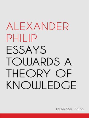 cover image of Essays Towards a Theory of Knowledge
